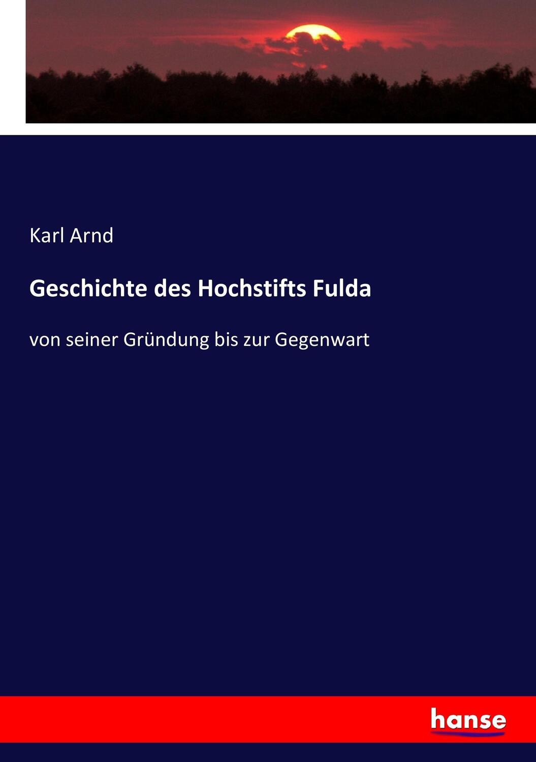Cover: 9783743378629 | Geschichte des Hochstifts Fulda | Karl Arnd | Taschenbuch | Paperback