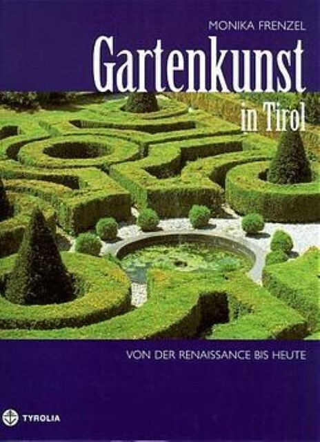 Cover: 9783702221249 | Gartenkunst in Tirol | Von der Renaissance bis heute | Monika Frenzel