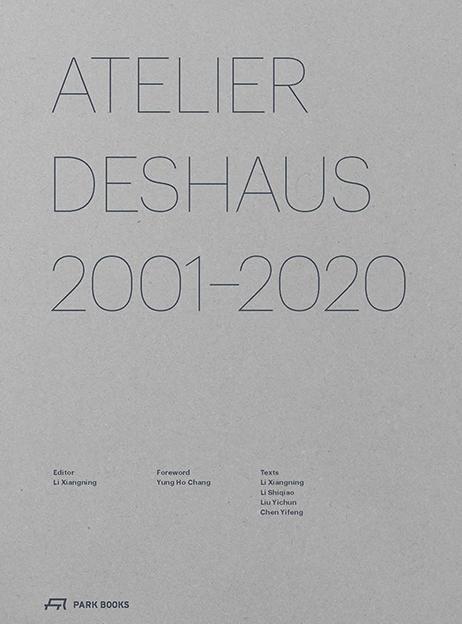 Cover: 9783038602231 | Atelier Deshaus 2001-2020 | Li Xiangning | Taschenbuch | Englisch