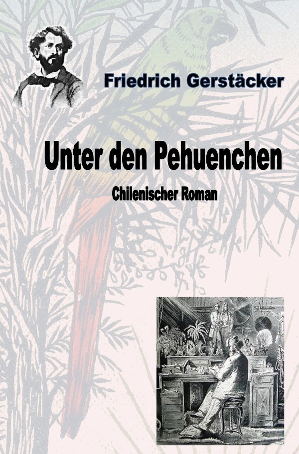 Cover: 9783757513108 | Unter den Pehuenchen | Chilenischer Roman. DE | Friedrich Gerstäcker