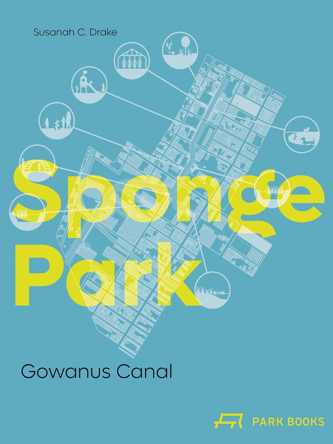 Cover: 9783038602491 | Sponge Park | Gowanus Canal | Susannah C. Drake | Taschenbuch | 156 S.