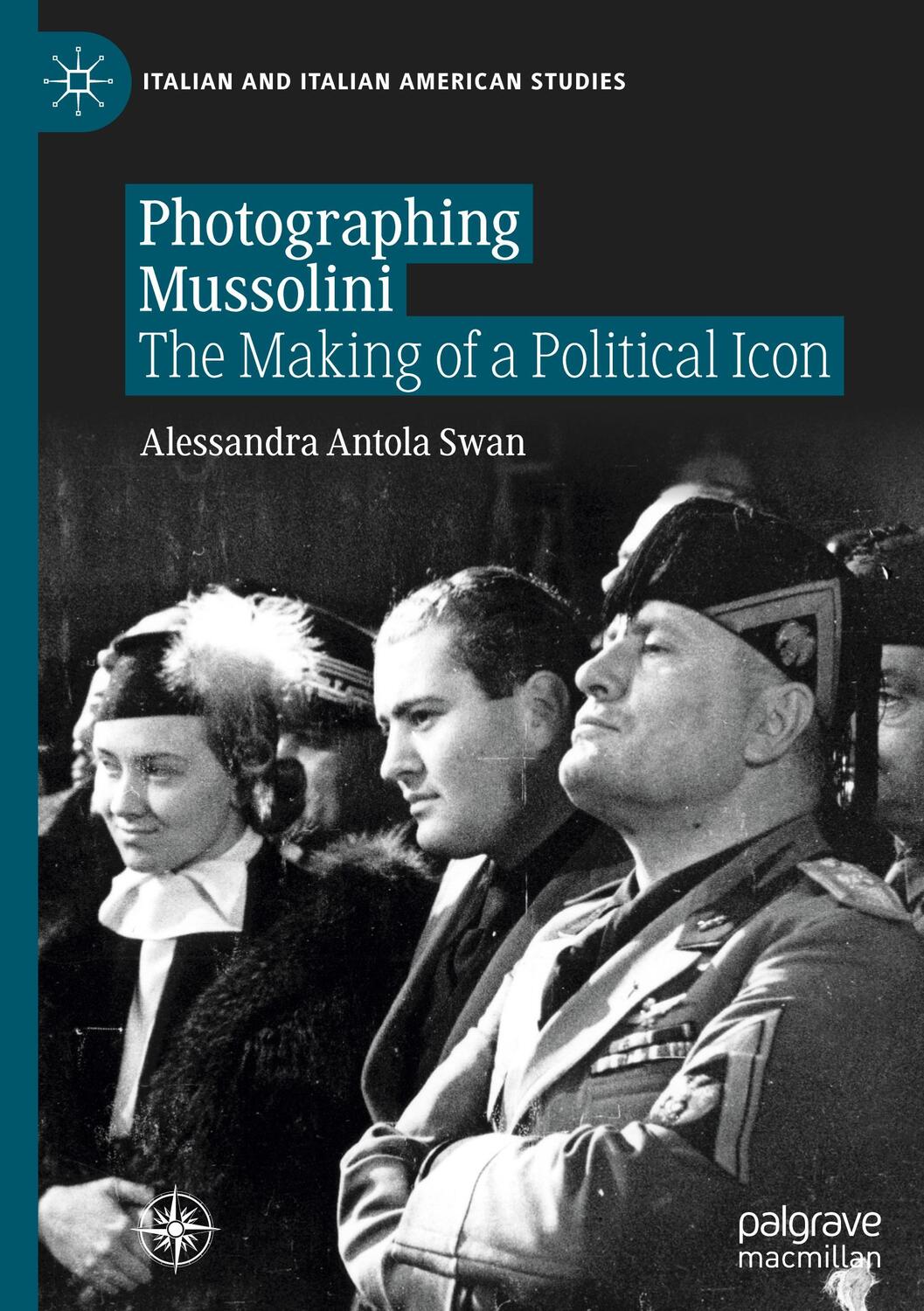 Cover: 9783030565053 | Photographing Mussolini | The Making of a Political Icon | Swan | Buch