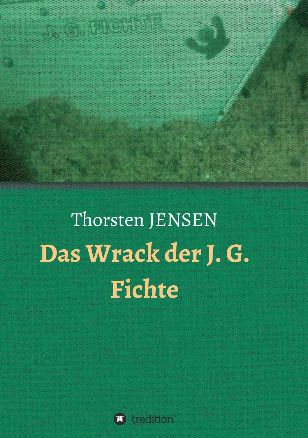 Cover: 9783734528224 | Das Wrack der J. G. Fichte | Thorsten Jensen | Taschenbuch | tredition