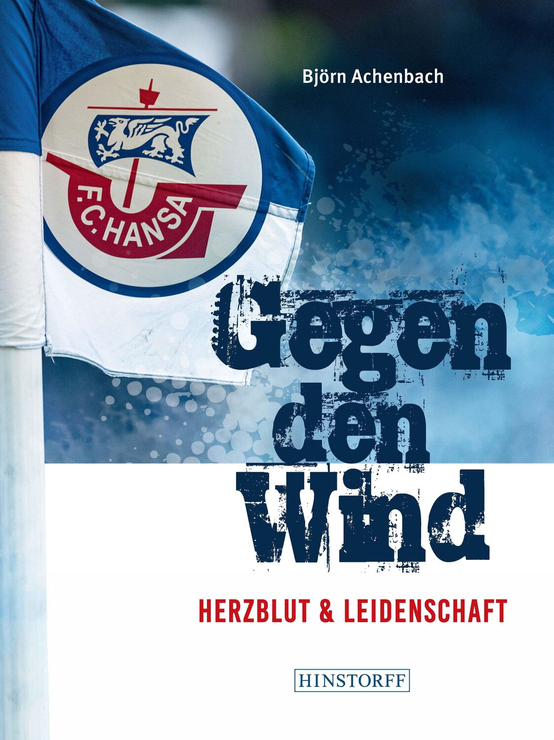 Cover: 9783356024272 | Hansa Rostock. Gegen den Wind | Herzblut & Leidenschaft | Achenbach