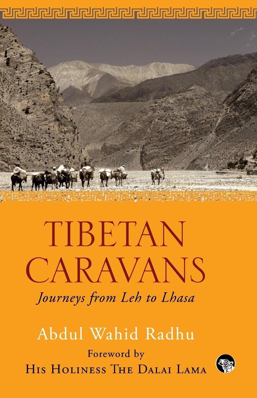 Cover: 9789386582294 | Tibetan Caravans | Journeys From Leh to Lhasa | Abdul Wahid Radhu