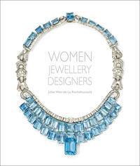 Cover: 9781788841856 | Women Jewellery Designers | Juliet Weir-De La Rochefoucauld | Buch