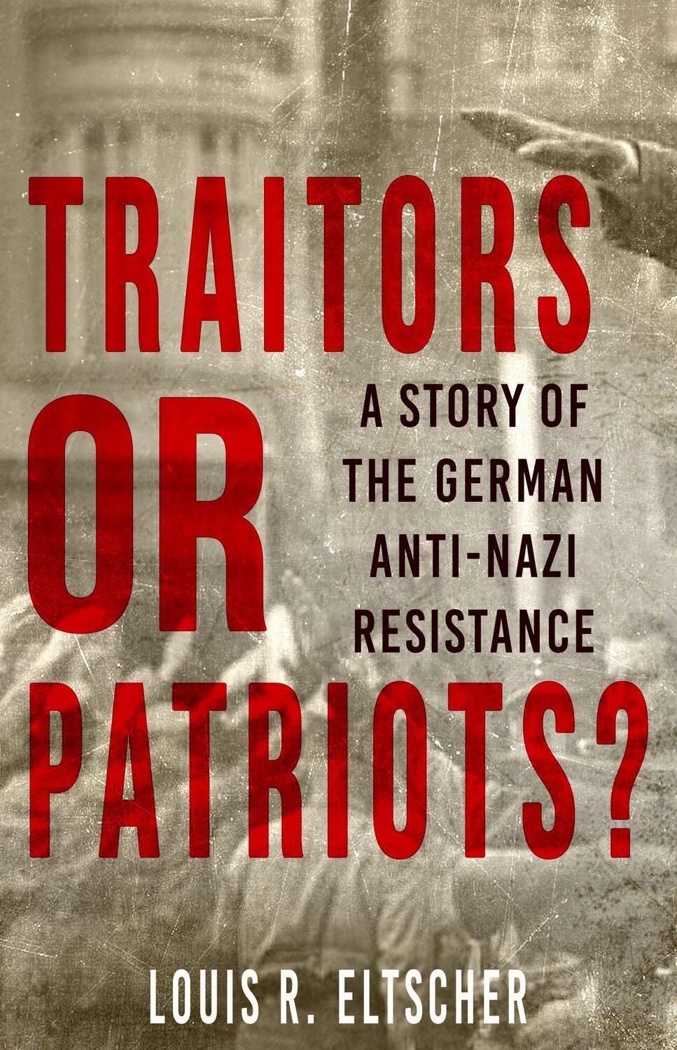 Cover: 9780857162038 | Traitors or Patriots? | A Story of the German Anti-Nazi Resistance