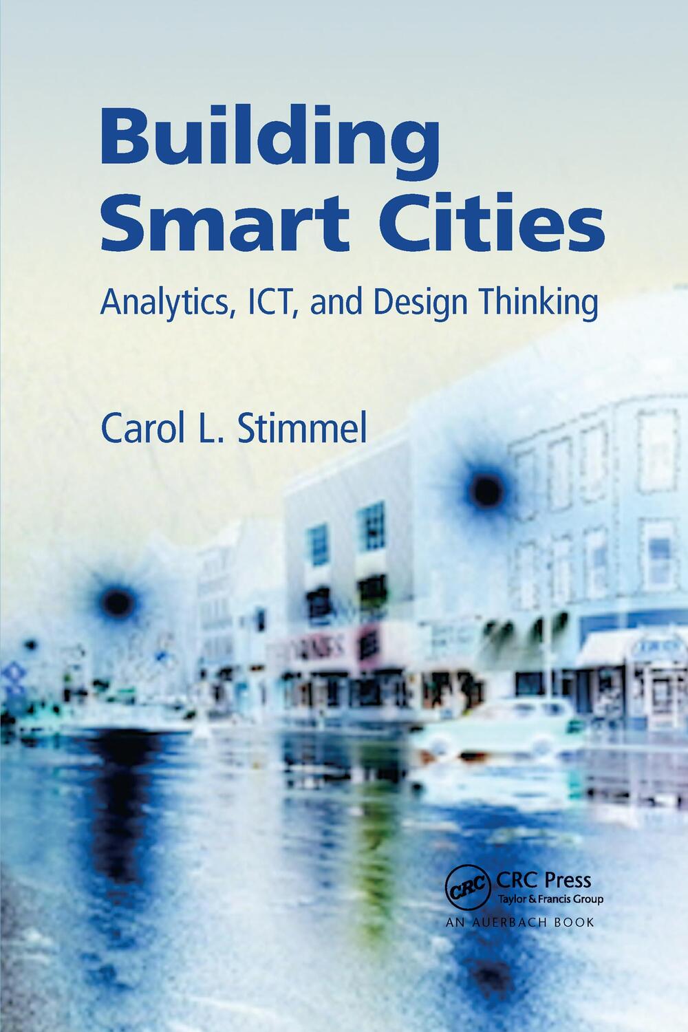 Cover: 9781032340128 | Building Smart Cities | Analytics, ICT, and Design Thinking | Stimmel