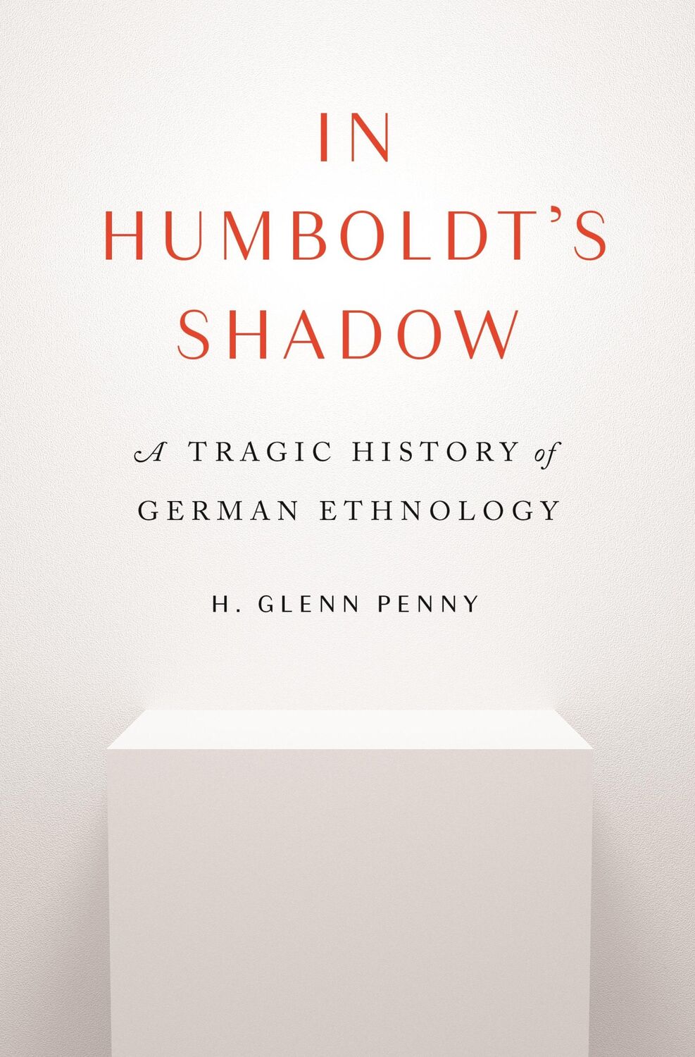 Cover: 9780691211145 | In Humboldt's Shadow | A Tragic History of German Ethnology | Penny