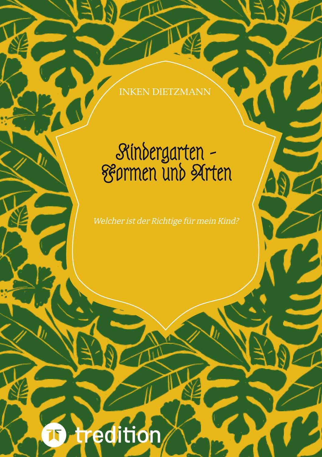 Cover: 9783347593404 | Kindergarten - Formen und Arten | Inken Dietzmann | Buch | 156 S.