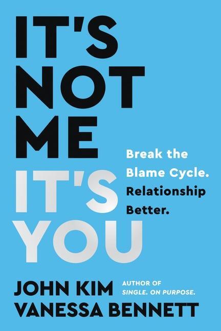 Cover: 9780063286757 | It's Not Me, It's You | Break the Blame Cycle. Relationship Better.