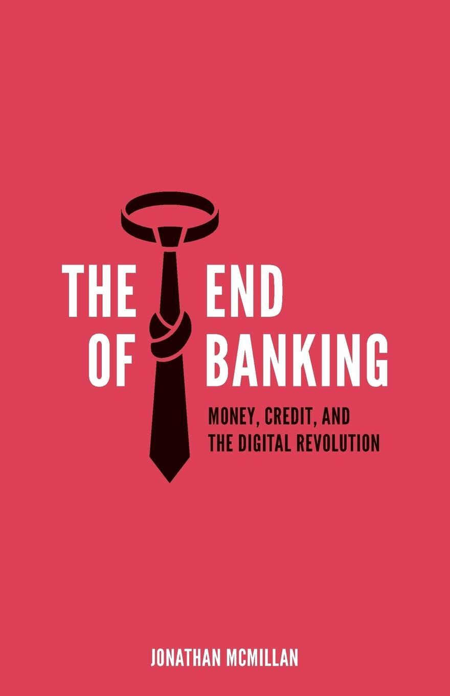 Cover: 9783952438510 | The End of Banking | Money, Credit, and the Digital Revolution | Buch