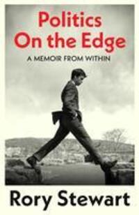 Cover: 9781787332713 | Politics On the Edge | A Memoir from Within | Rory Stewart | Buch