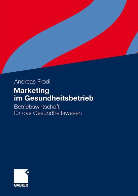 Cover: 9783834931399 | Marketing im Gesundheitsbetrieb | Andreas Frodl | Taschenbuch | 180 S.