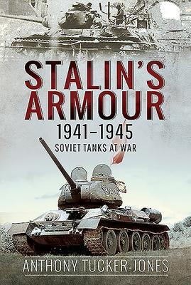 Cover: 9781526777935 | Stalin's Armour, 1941-1945 | Soviet Tanks at War | Tucker-Jones | Buch