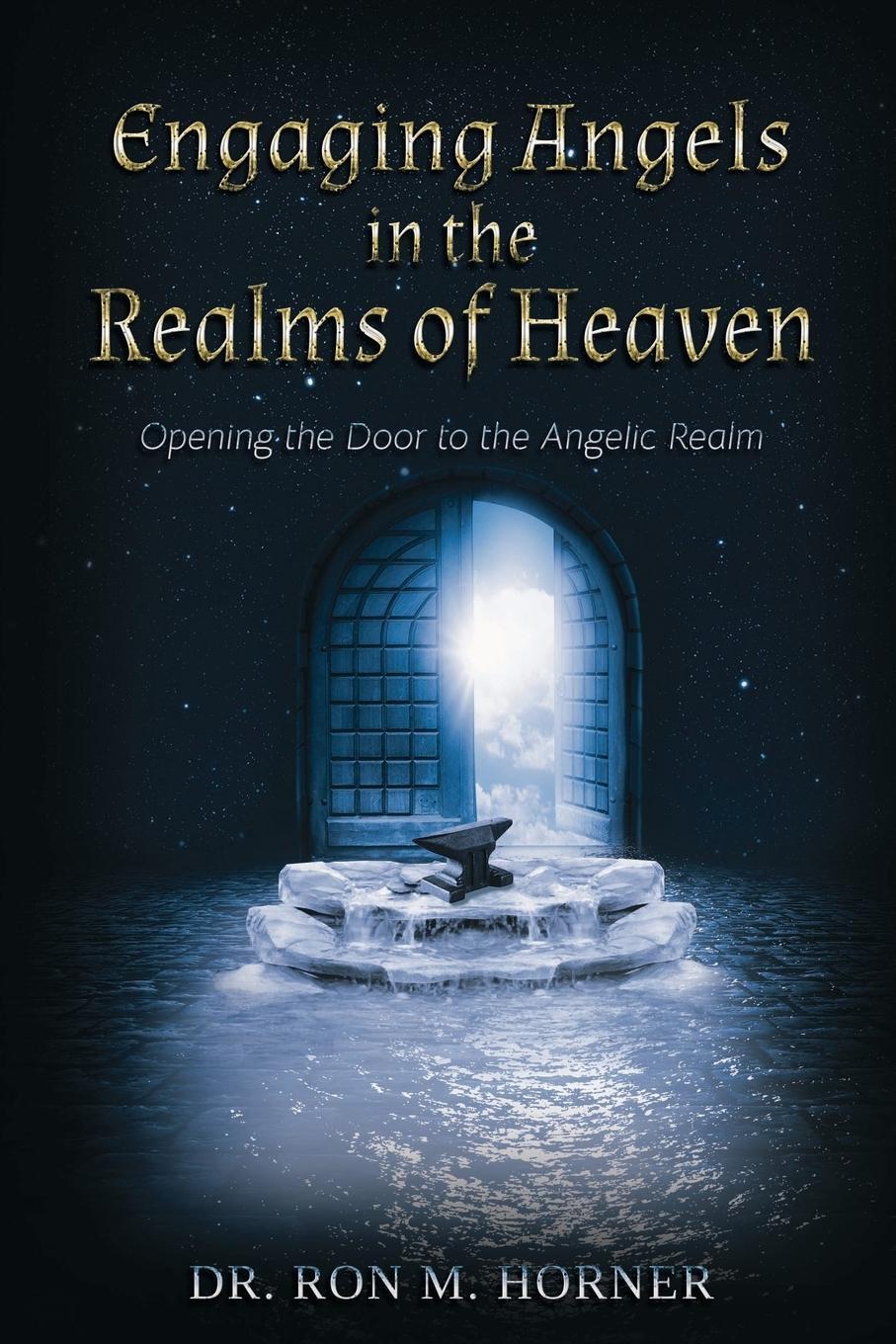 Cover: 9781953684028 | Engaging Angels in the Realms of Heaven | Ron M. Horner | Taschenbuch