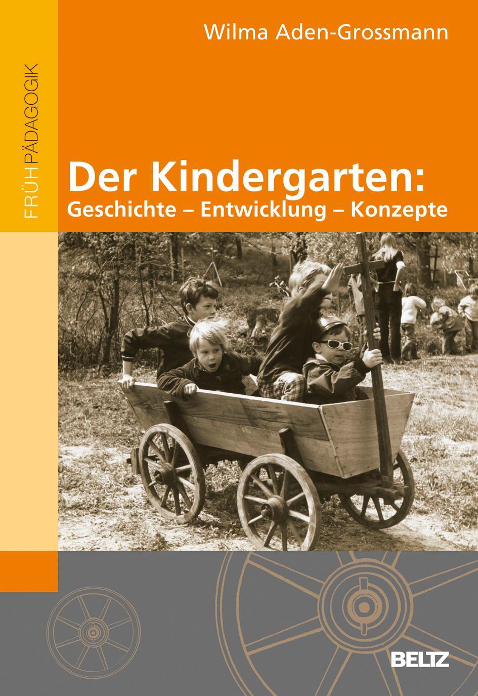 Der Kindergarten: Geschichte - Entwicklung - Konzepte - Aden-Grossmann, Wilma