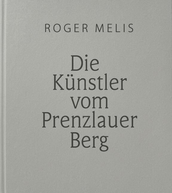 Cover: 9783957971760 | Die Künstler vom Prenzlauer Berg | Fotografien 1988/89 | Roger Melis