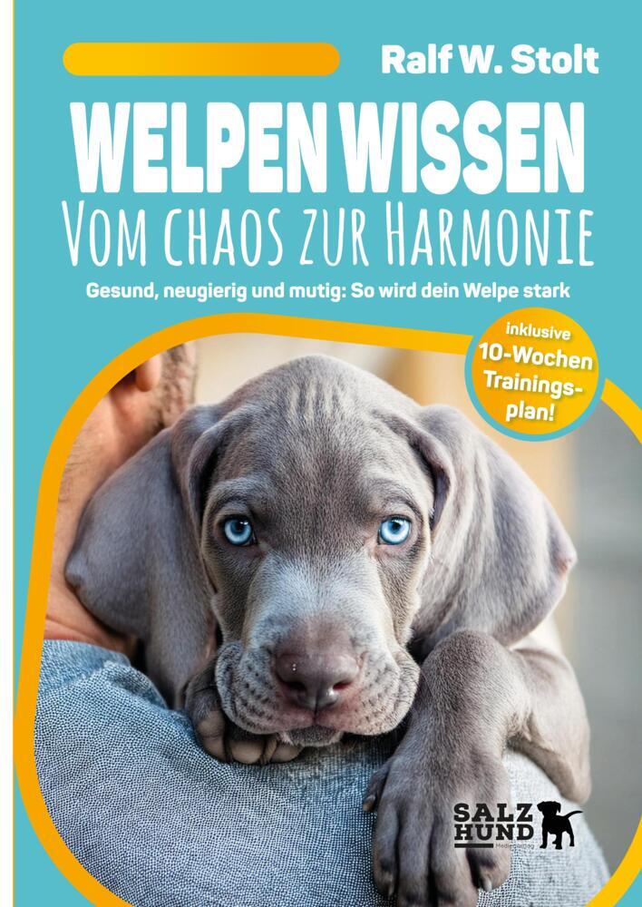 Cover: 9783384355461 | Welpen Wissen - Vom Chaos zur Harmonie | Ralf W. Stolt | Taschenbuch