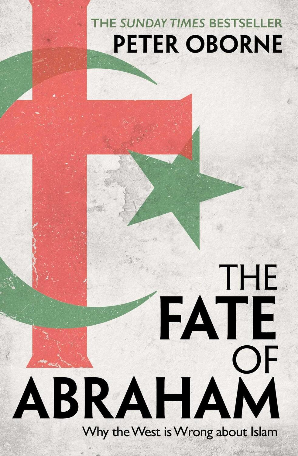 Cover: 9781398501034 | The Fate of Abraham | Why the West is Wrong about Islam | Peter Oborne