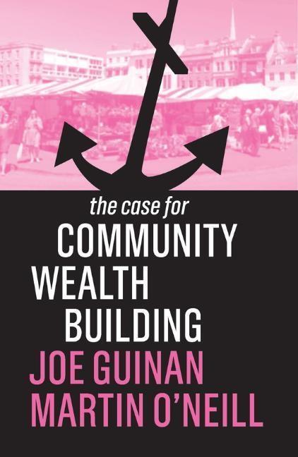 Cover: 9781509539031 | The Case for Community Wealth Building | Joe Guinan (u. a.) | Buch