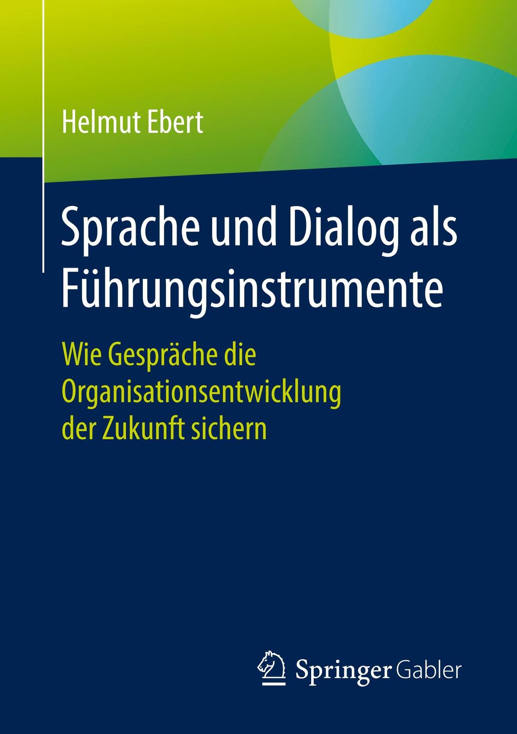 Cover: 9783658167752 | Sprache und Dialog als Führungsinstrumente | Helmut Ebert | Buch