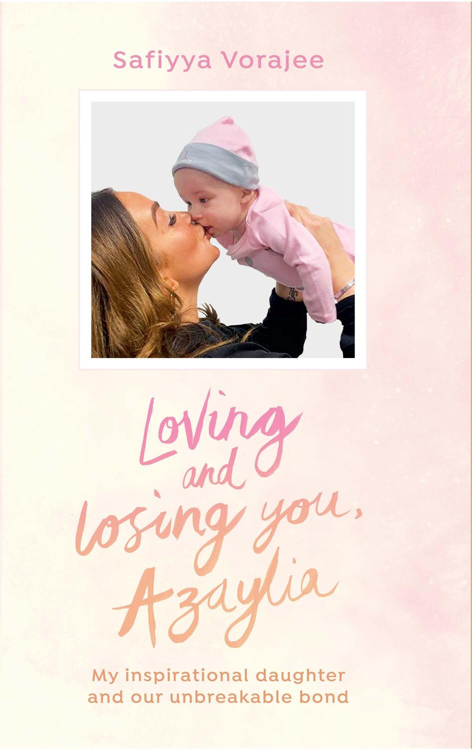 Cover: 9781529149760 | Loving and Losing You, Azaylia: My Inspirational Daughter and Our...