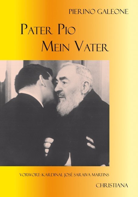 Cover: 9783717111665 | Pater Pio - mein Vater | Vorw.: José S. Martins | Pierino Galeone