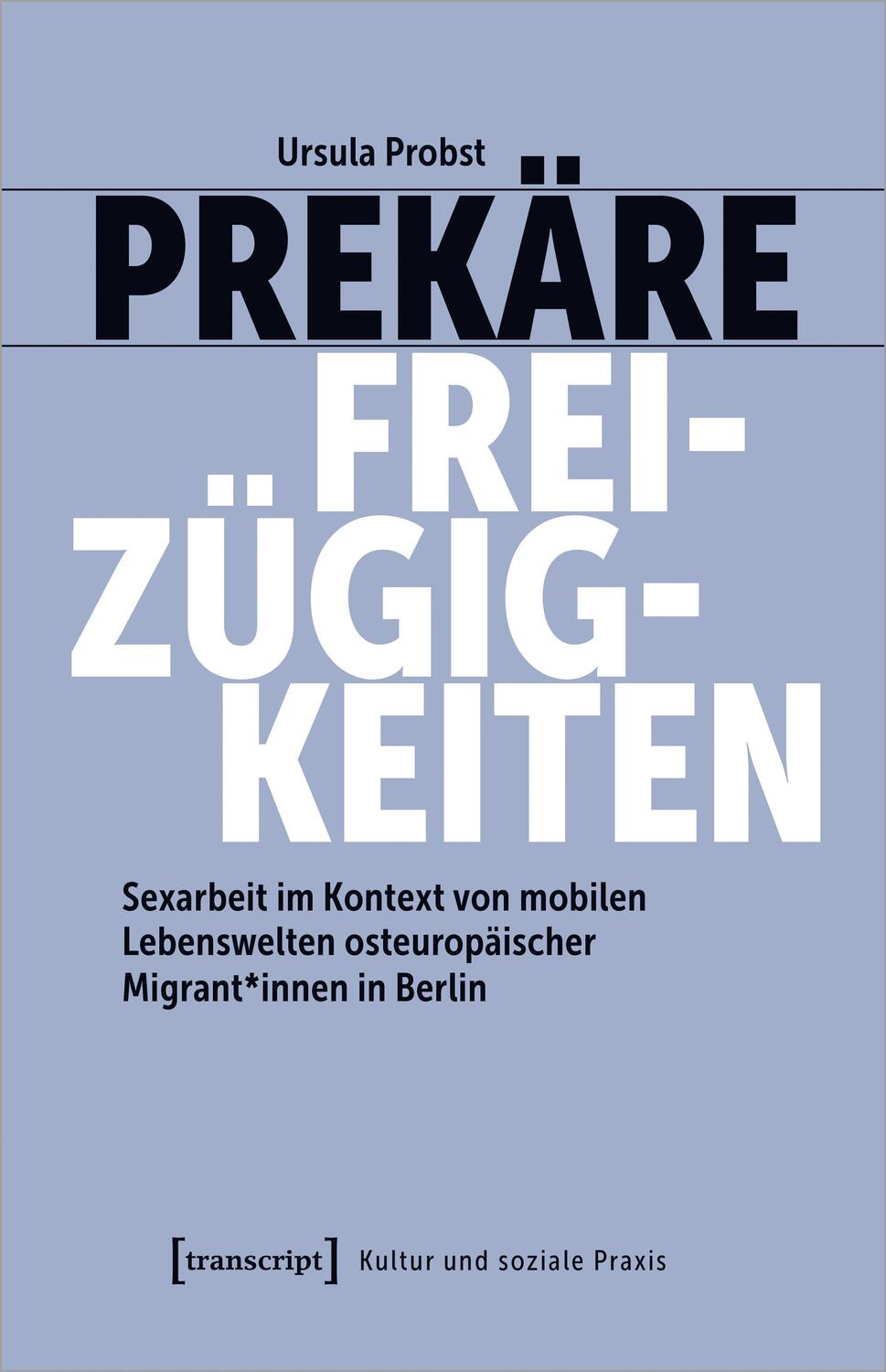 Cover: 9783837666007 | Prekäre Freizügigkeiten | Ursula Probst | Taschenbuch | 282 S. | 2023