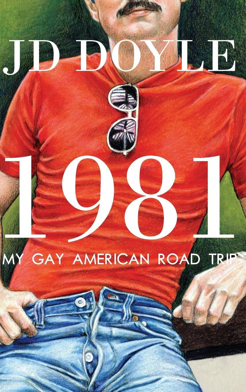 Cover: 9781943444380 | 1981-My Gay American Road Trip | A Slice of Our Pre-AIDS Culture