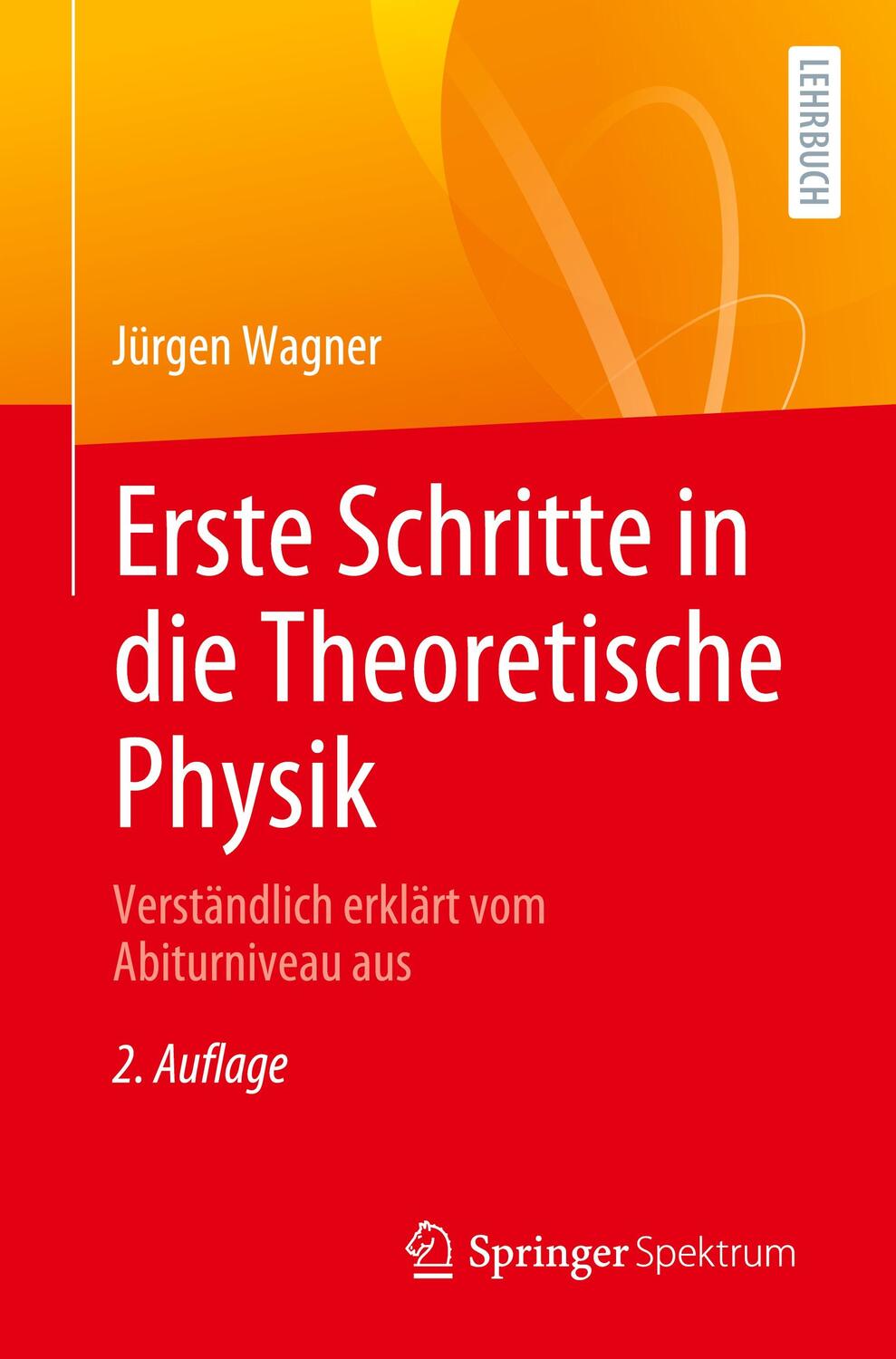 Cover: 9783662642504 | Erste Schritte in die Theoretische Physik | Jürgen Wagner | Buch