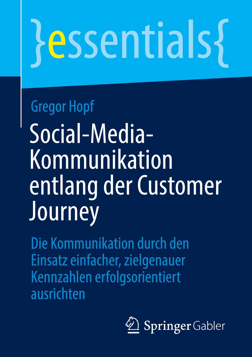 Cover: 9783658348908 | Social-Media-Kommunikation entlang der Customer Journey | Gregor Hopf