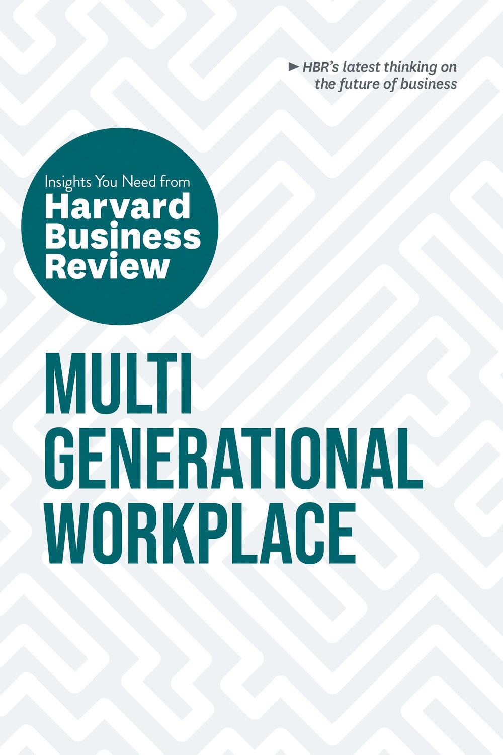 Cover: 9781647825003 | Multigenerational Workplace: The Insights You Need from Harvard...