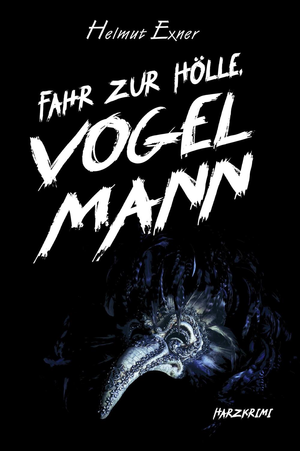 Cover: 9783947167685 | Fahr zur Hölle, Vogelmann | Helmut Exner | Taschenbuch | Deutsch