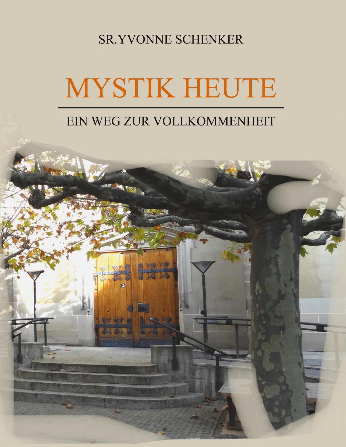 Cover: 9783756883967 | Mystik heute | Ein Weg zur Vollkommenheit | Sr. Yvonne Schenker | Buch