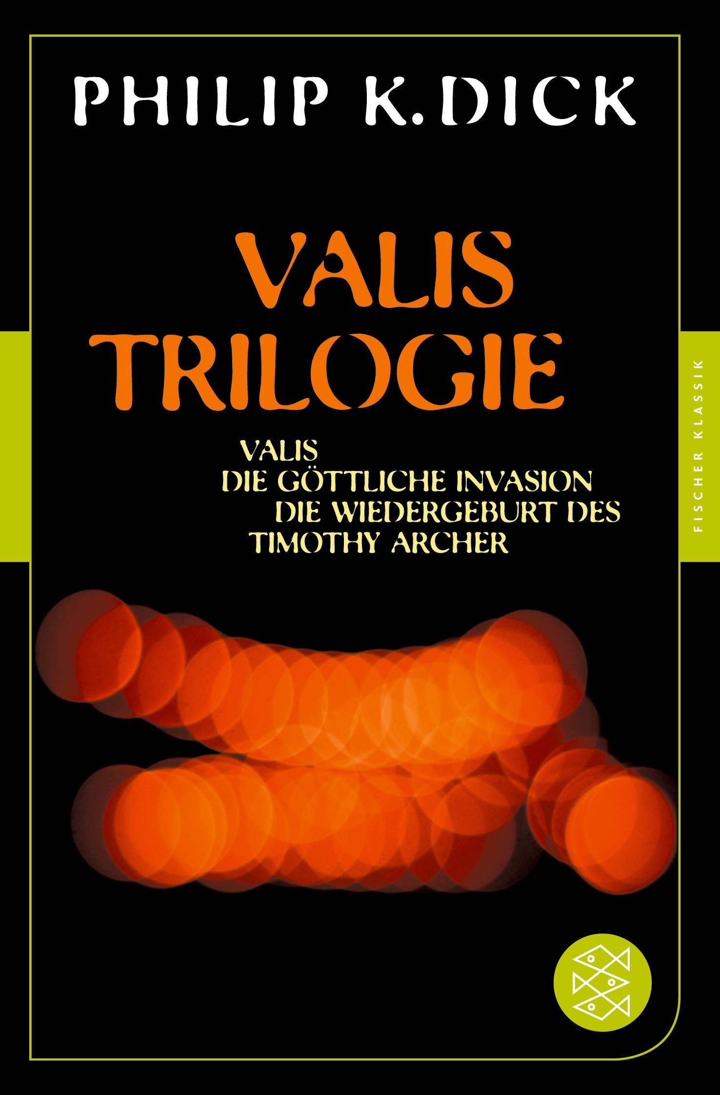 Cover: 9783596905706 | Valis-Trilogie. Valis, Die göttliche Invasion und Die Wiedergeburt...