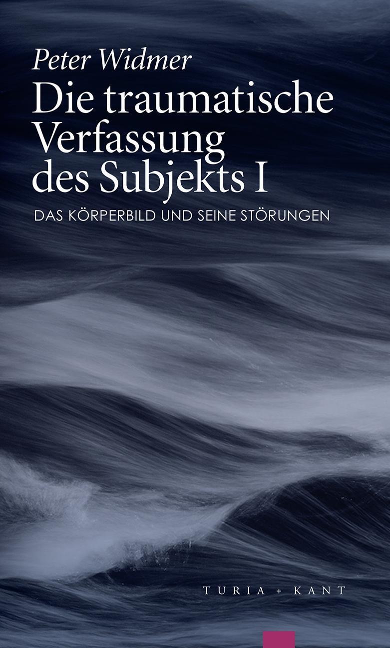 Cover: 9783851328424 | Die traumatische Verfassung des Subjekts I | Peter Widmer | Buch