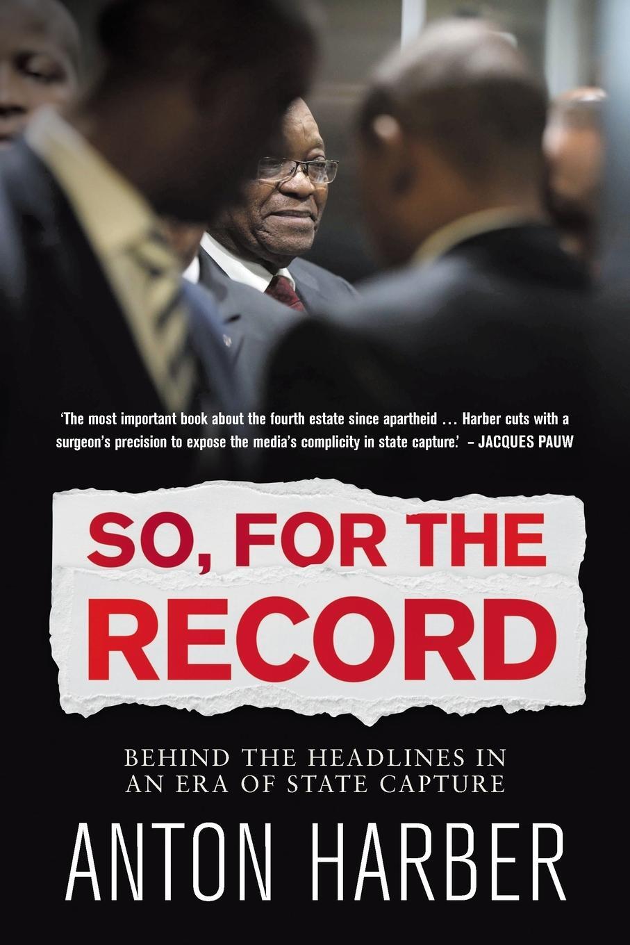 Cover: 9781776190683 | SO. FOR THE RECORD | Behind the Headlines in an Era of State Capture