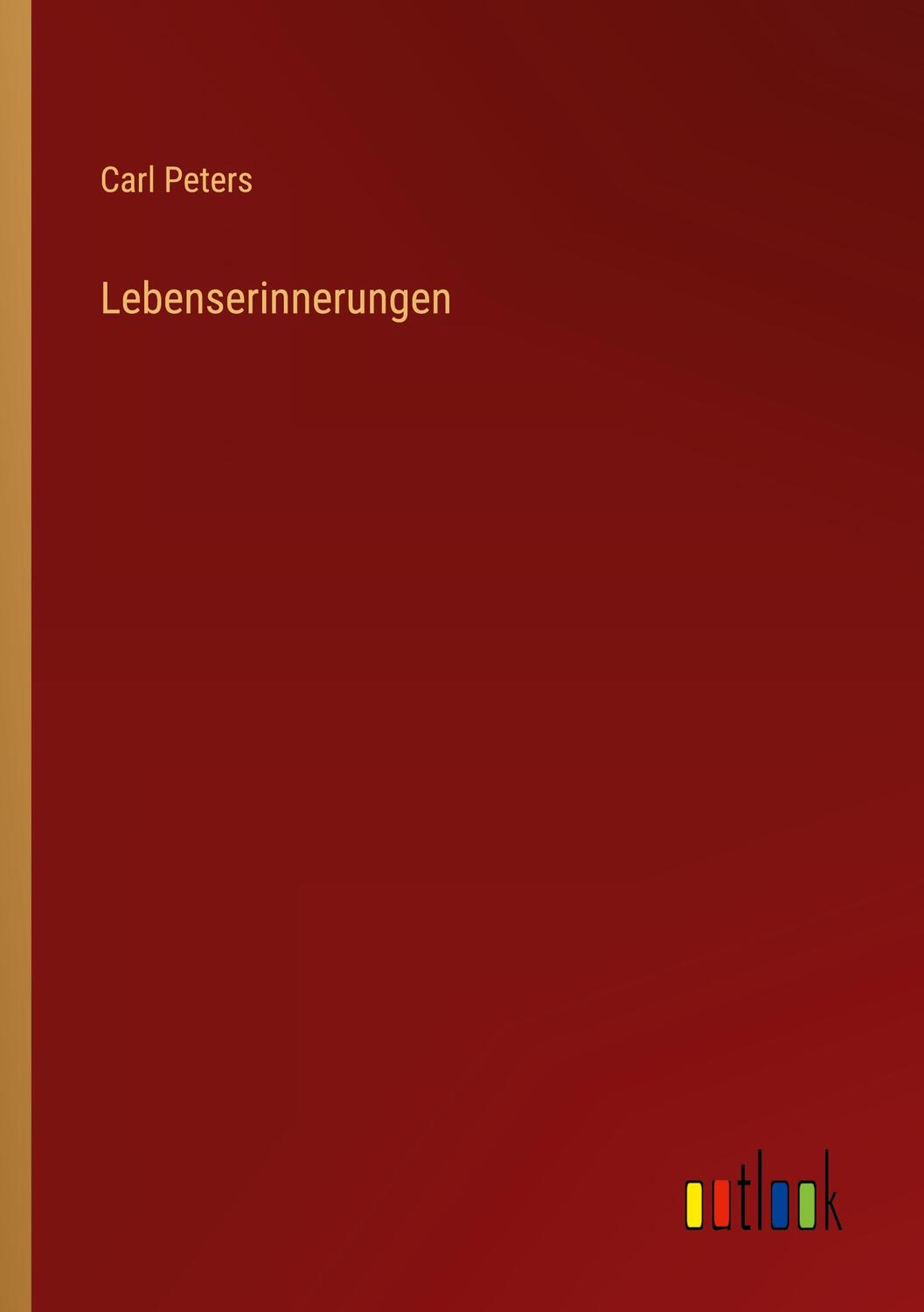 Cover: 9783368609825 | Lebenserinnerungen | Carl Peters | Taschenbuch | Paperback | Deutsch