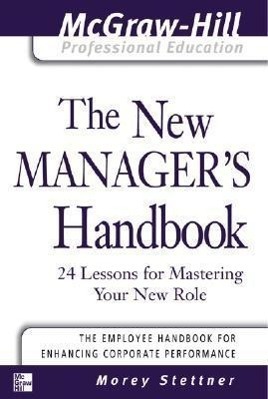 Cover: 9780071413343 | The New Manager's Handbook | 24 Lessons for Mastering Your New Role