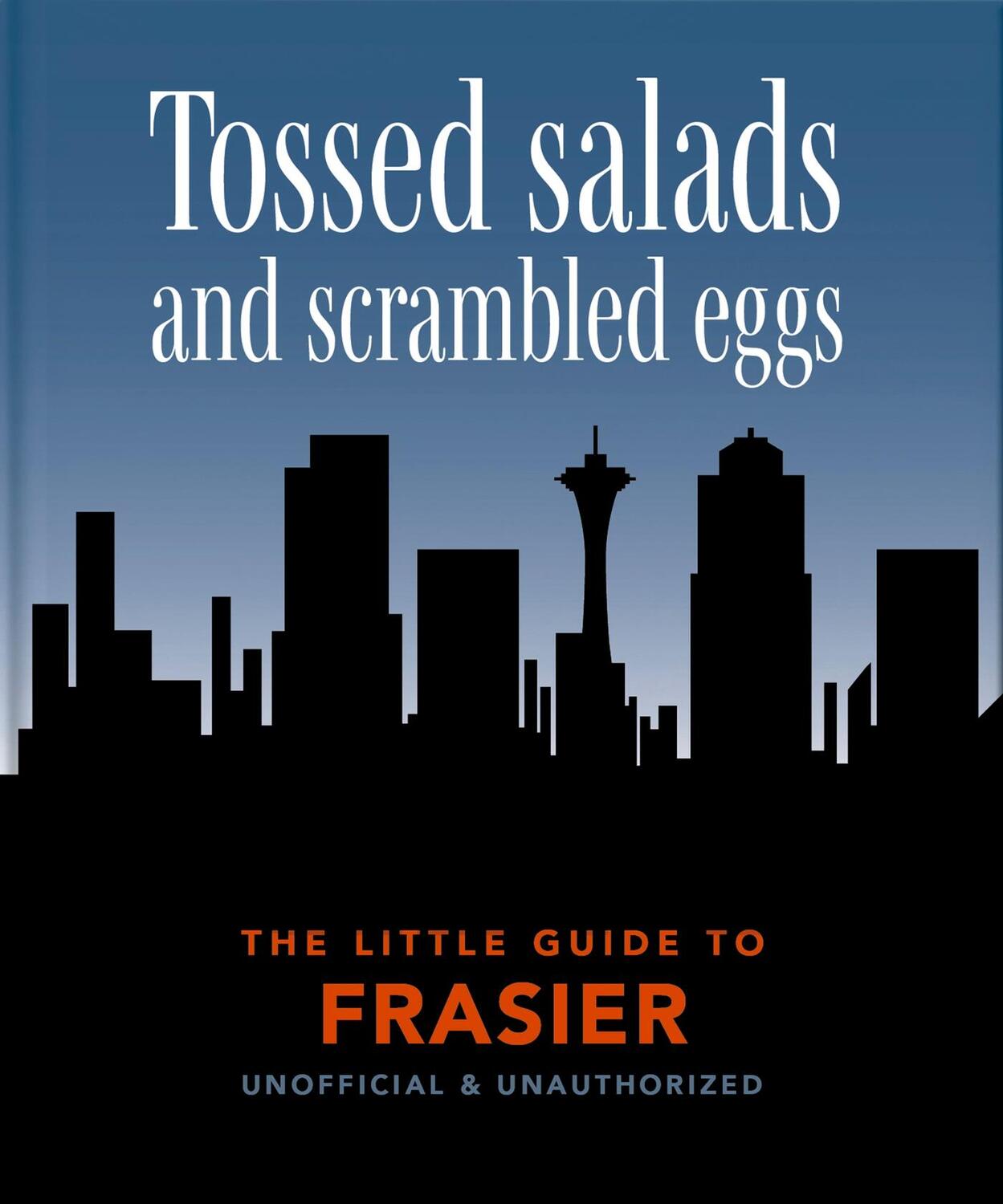 Cover: 9781800691933 | The Little Book of Frasier: Tossed Salads and Scrambled Eggs | Orange