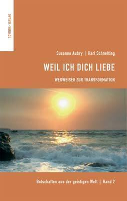 Cover: 9783906347868 | Weil Ich dich liebe | Wegweiser zur Transformation | Aubry (u. a.)
