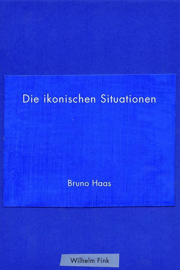 Cover: 9783770558704 | Die ikonischen Situationen | Bruno Haas | Buch | 319 S. | Deutsch
