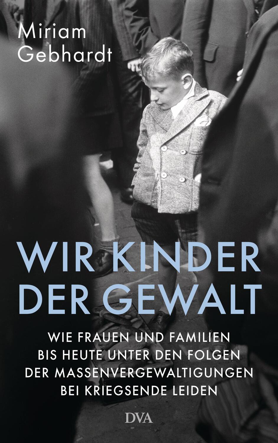 Cover: 9783421047311 | Wir Kinder der Gewalt | Miriam Gebhardt | Buch | 304 S. | Deutsch