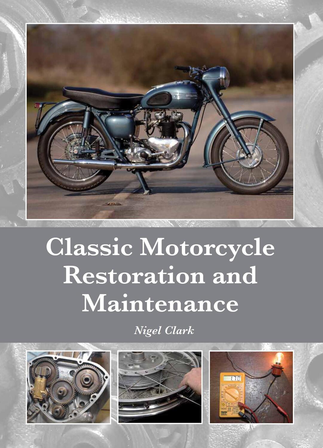 Cover: 9781847978813 | Classic Motorcycle Restoration and Maintenance | Nigel Clark | Buch