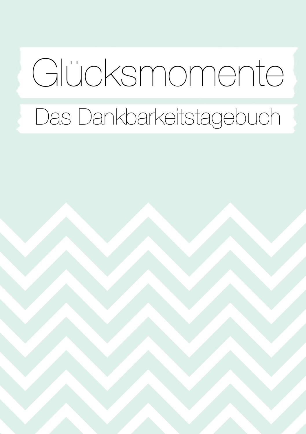 Cover: 9783744836470 | Glücksmomente: Das Dankbarkeitstagebuch (Mint) | Nicole Neuberger