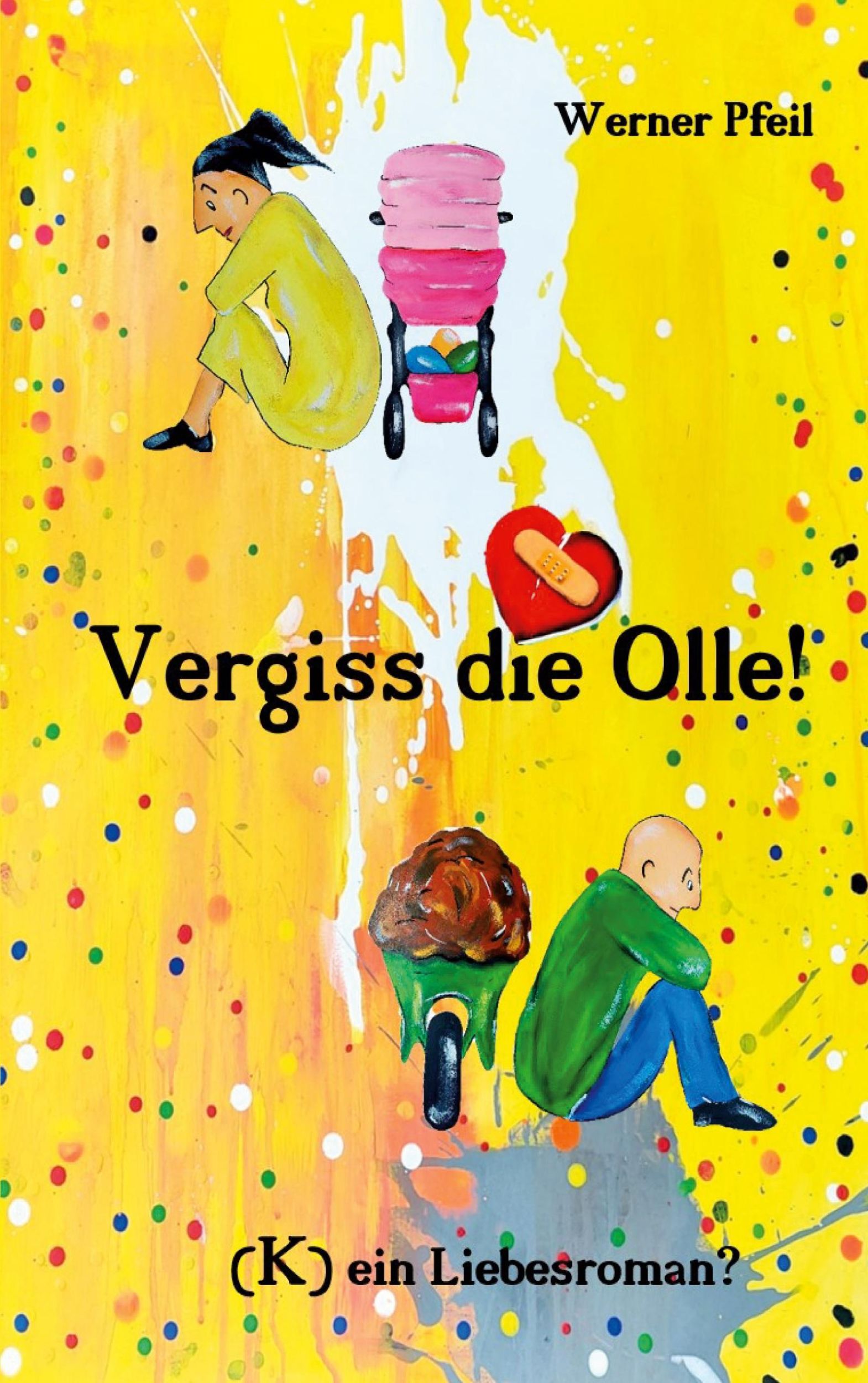 Cover: 9783740785680 | Vergiss die Olle | (K)ein Liebesroman? | Werner Pfeil | Taschenbuch