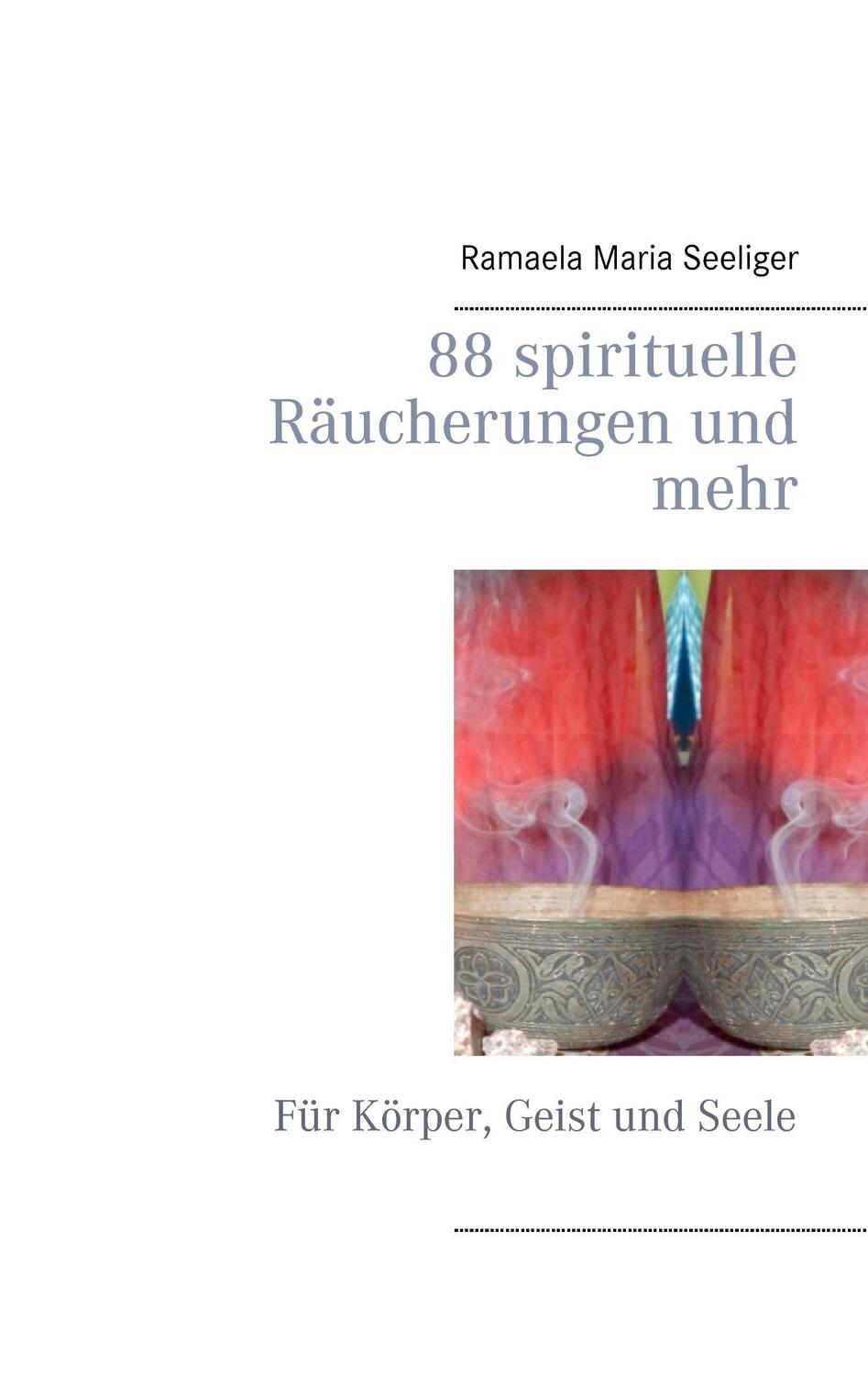 Cover: 9783734730627 | 88 spirituelle Räucherungen und mehr | Für Körper, Geist und Seele