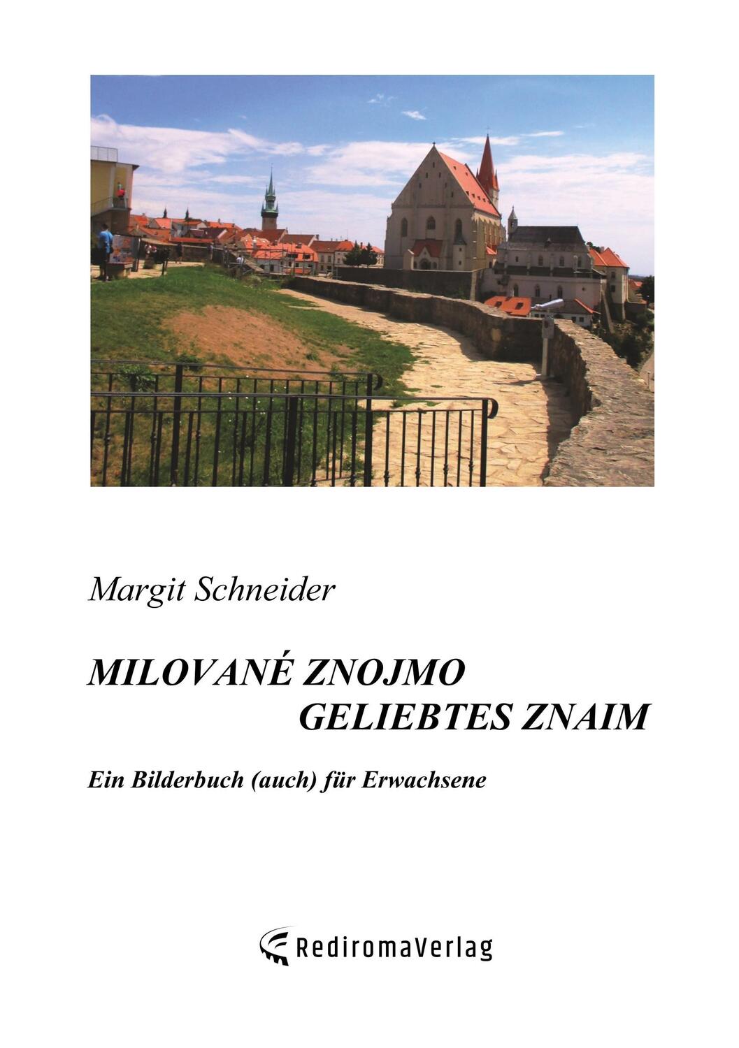 Cover: 9783961032716 | Milované Znojmo  Geliebtes Znaim | Margit Schneider | Taschenbuch