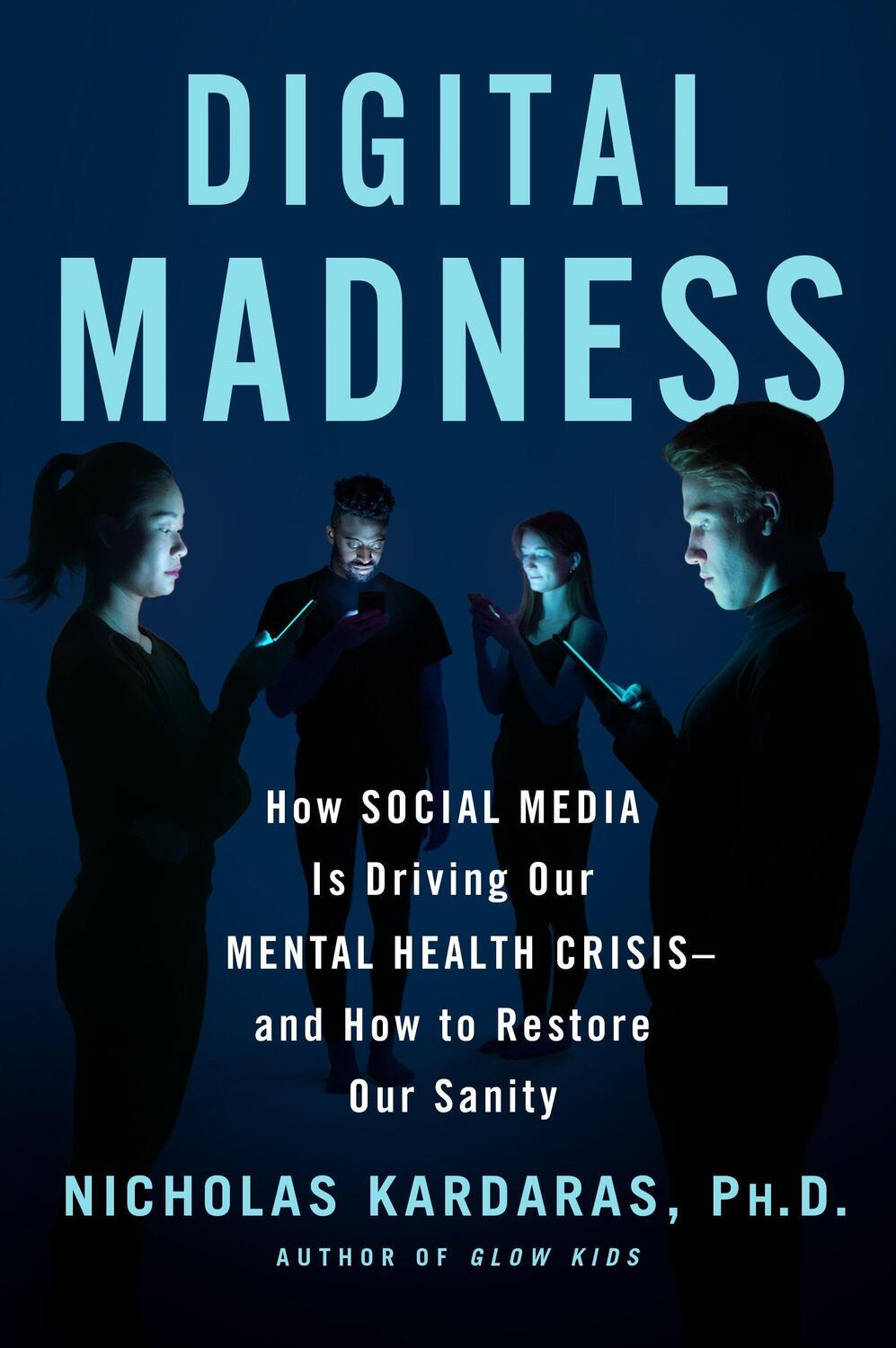 Cover: 9781250278494 | Digital Madness: How Social Media Is Driving Our Mental Health...